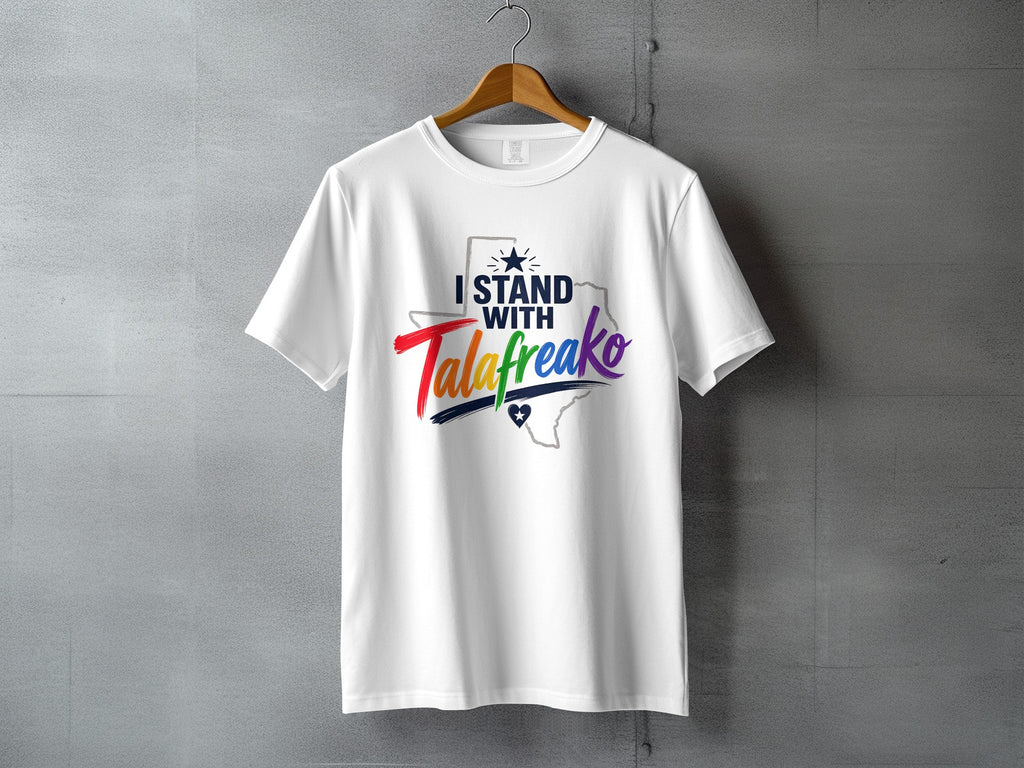 White t-shirt with "I Stand with TalaFreako" text and Texas outline graphic.