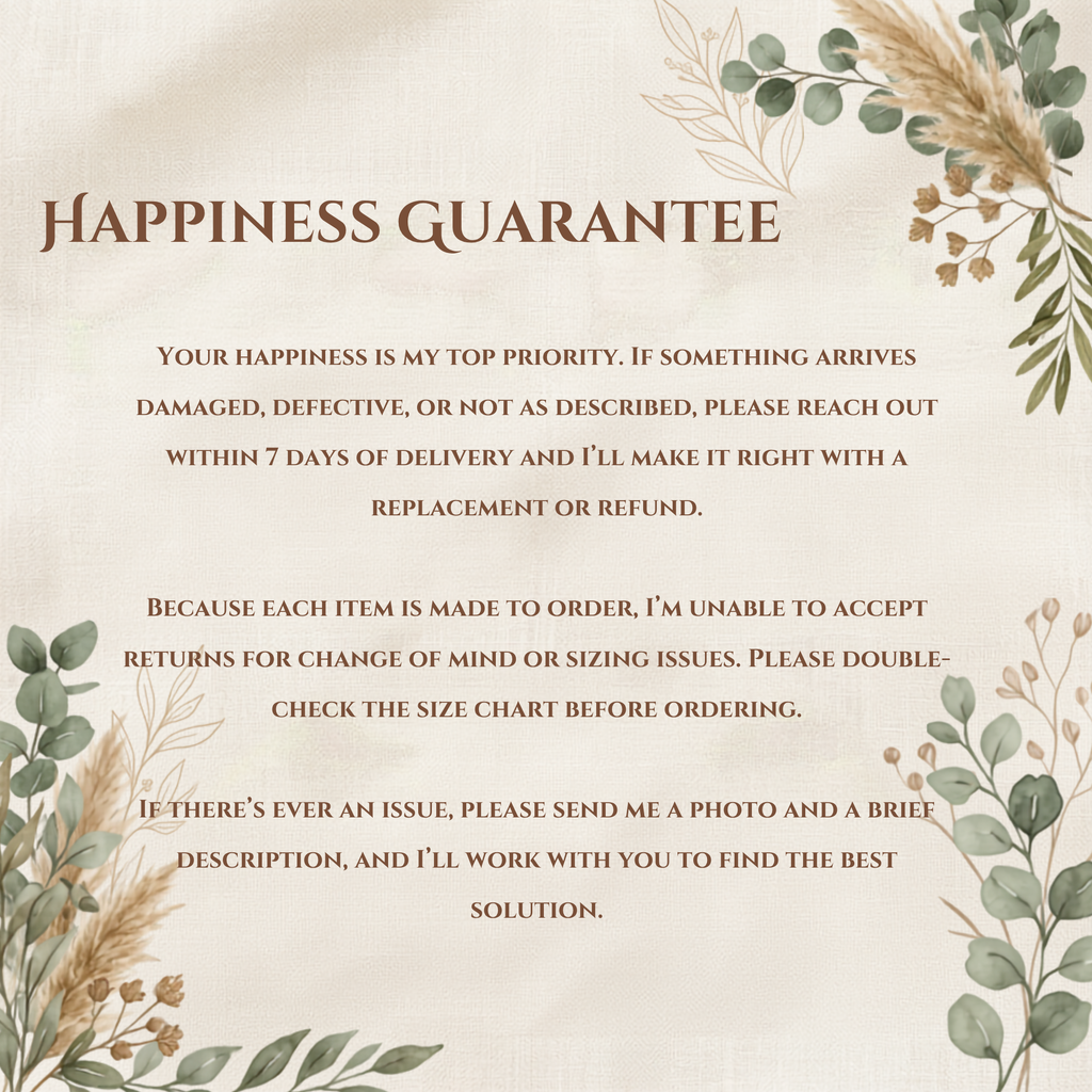 Happiness guarantee: Damaged items replaced or refunded within 7 days; no returns for change of mind or sizing.